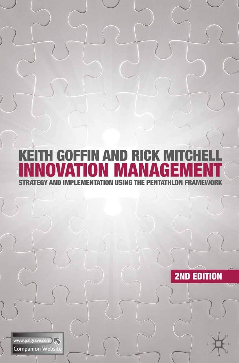 Keith GoffinInnovation Management: Strategy and Implementation Using the Pentathlon Framework