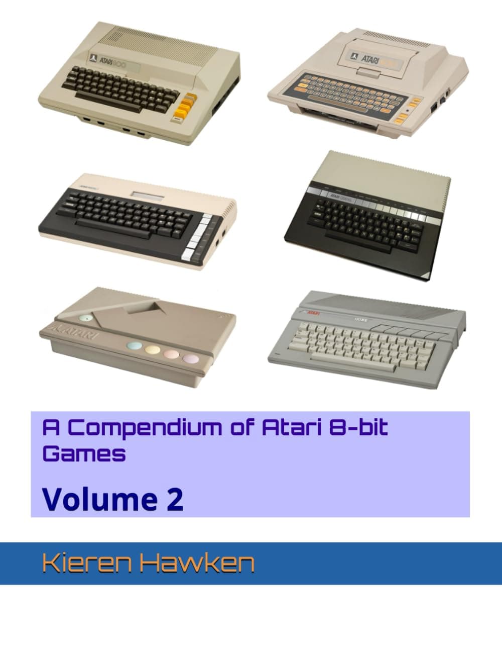 A Compendium of Atari 8-bit Games: Volume 2 (Atari 8-bit Anthology)