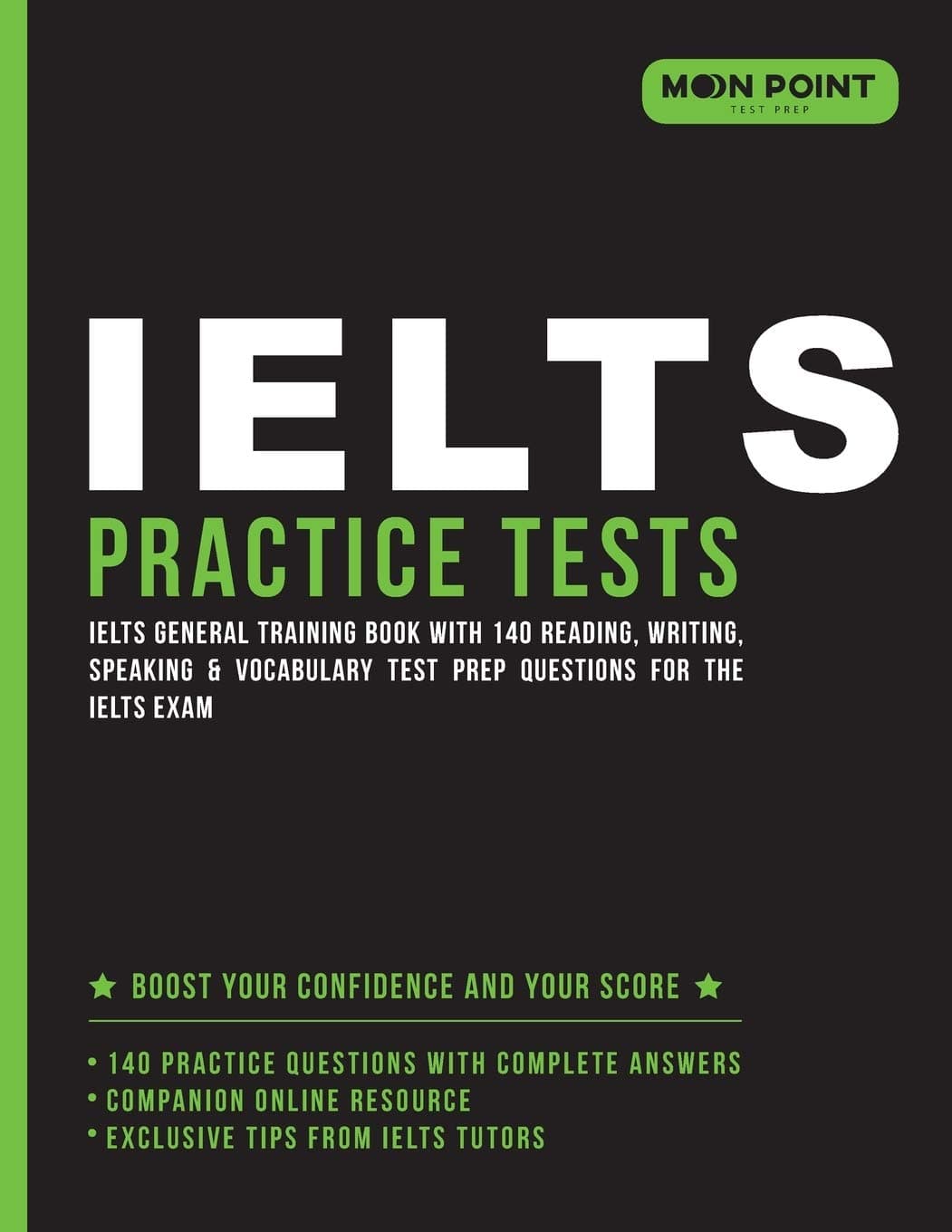 IELTS Practice Tests: IELTS General Training Book with 140 Reading, Writing, Speaking & Vocabulary Test Prep Questions for the IELTS Exam Paperback – 1 July 2018
