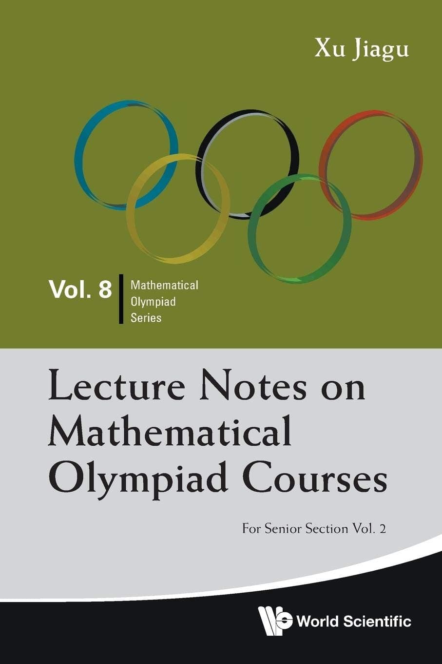 Lecture Notes on Mathematical Olympiad Courses: For Senior Section - Volume 2: Snr SEC (V2): 8 (Mathematical Olympiad Series) Paperback – 1 January 2012