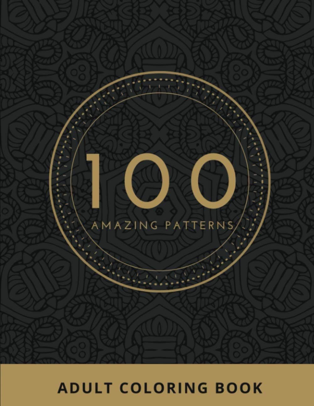 100 Amazing Patterns: Fun Pattern and Design Coloring Book for Adult - Simple Patterns Coloring Book Large Print 8.5"x11" Stress Relieving Pattern Designs for Adults Relaxation
