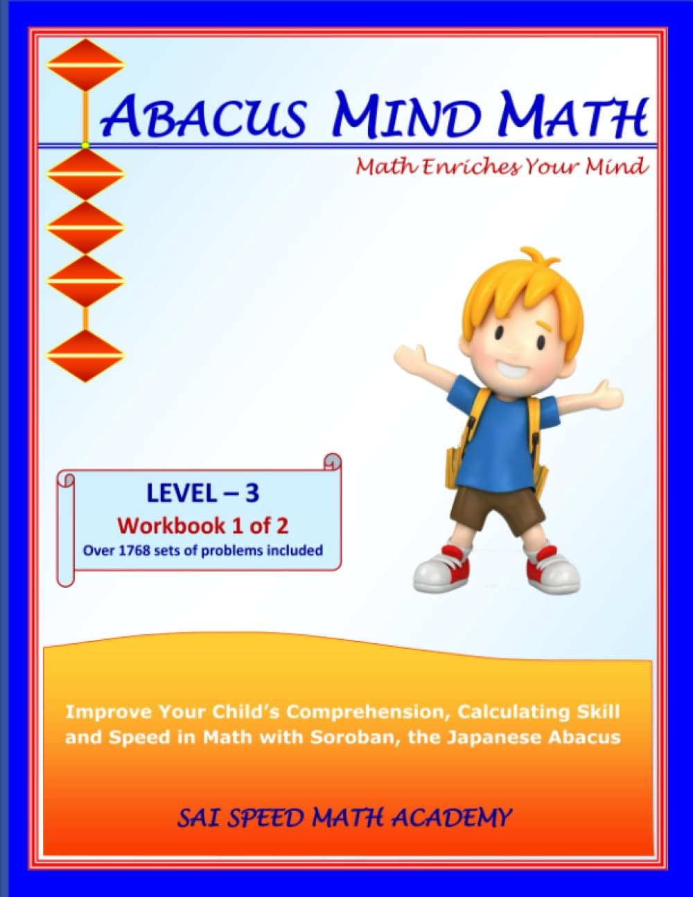 Abacus Mind Math Level 3 Workbook 1 of 2: Excel at Mind Math with Soroban, a Japanese Abacus: Volume 3 (Abacus Mind Math - Level - 3 Complete Set: Instruction Book, Workbook 1 of 2, Workbook 2 of 2)