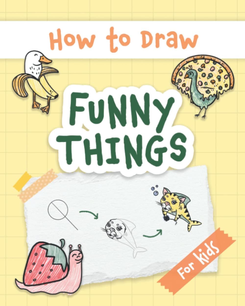 How to Draw Funny Things: Easy and Simple Drawing Book with Step-by-Step Instructions, Perfect for Gifting Children and Beginners on Christmas and Birthdays (My First Drawing Book for Kids) Paperback – October 19, 2022