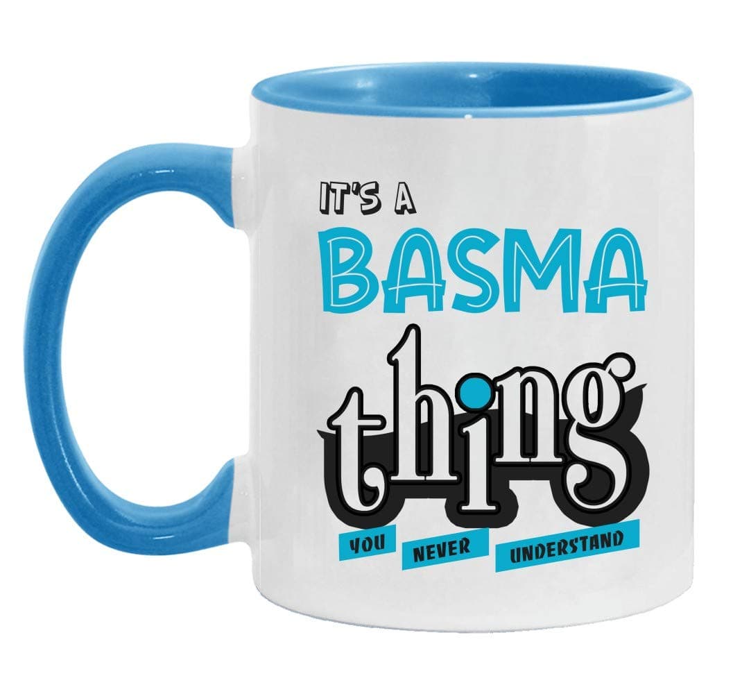 Basma Mug Funny - It's a Basma Thing You Never Understand - Basma Mug Gift Idea For Birthday, Valentine - Accent Mug 11oz Blue