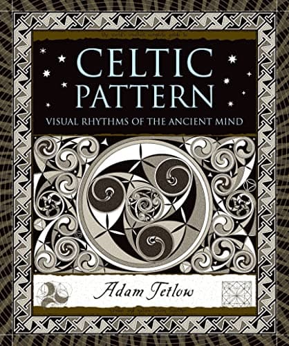 Celtic Pattern: Visual Rhythms of the Ancient Mind (Wooden Books)