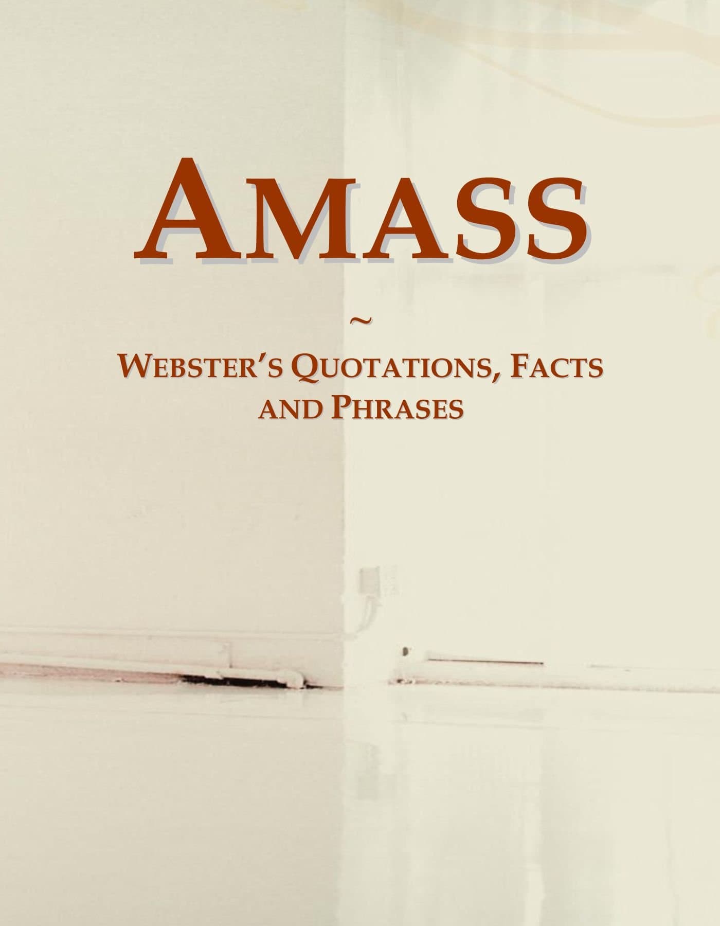 Amass: Webster's Quotations, Facts and Phrases