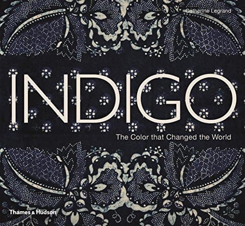 Indigo: The Colour that Changed the World