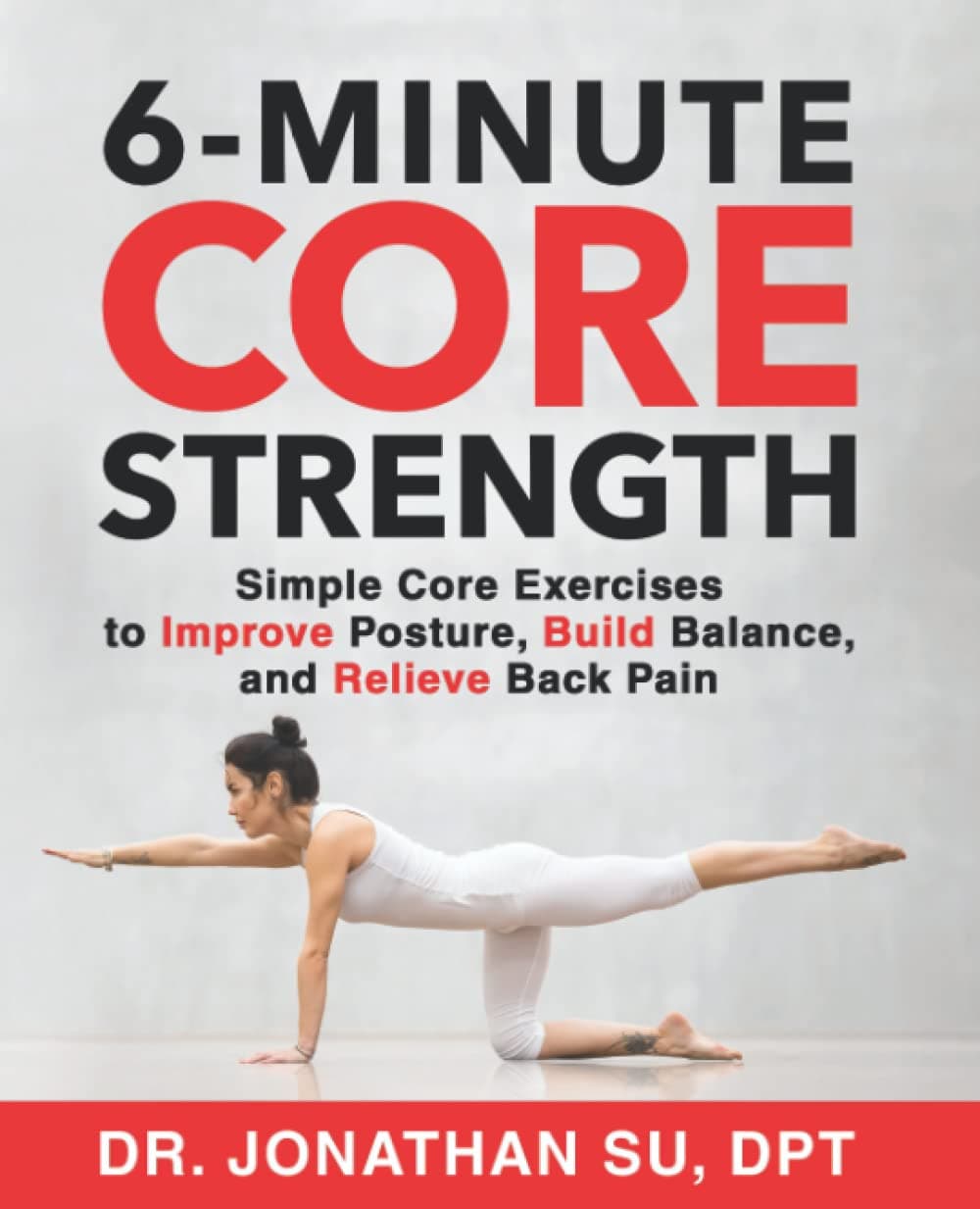6-Minute Core Strength: Simple Core Exercises to Improve Posture, Build Balance, and Relieve Back Pain Paperback – Big Book, 4 December 2021