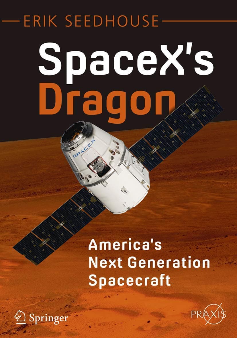 SpaceX's Dragon: America's Next Generation Spacecraft (Space Exploration)