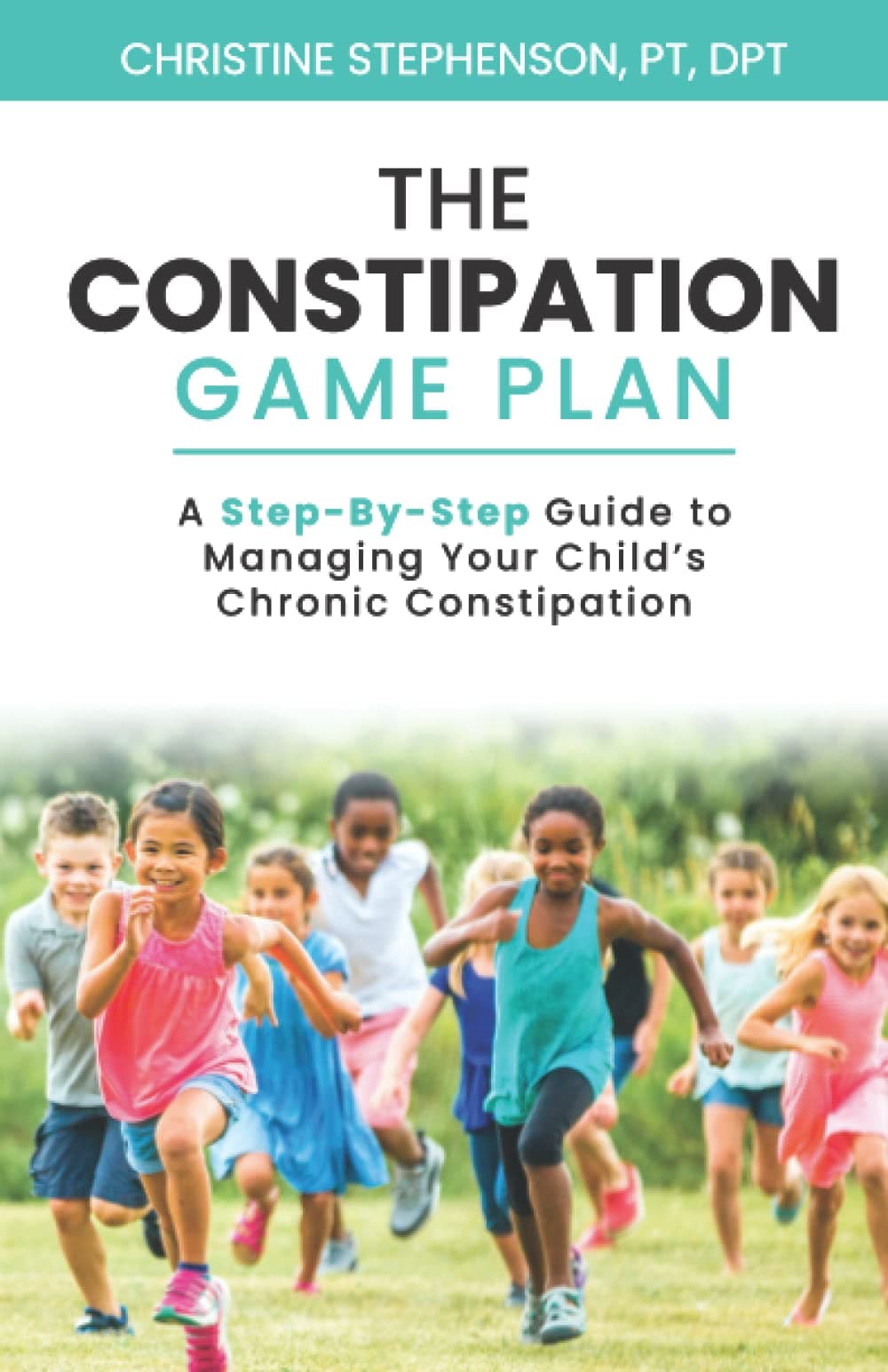 The Constipation Game Plan: A Step-By-Step Guide to Managing Your Child's Chro Paperback – Big Book, 25 February 2022