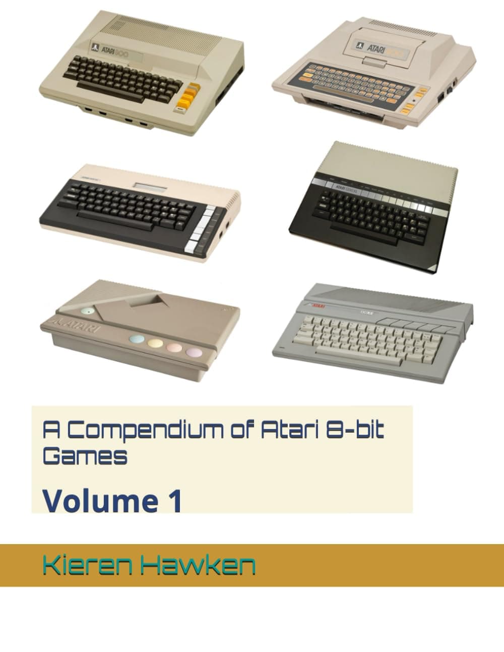 A Compendium of Atari 8-bit Games: Volume 1 (Atari 8-bit Anthology)