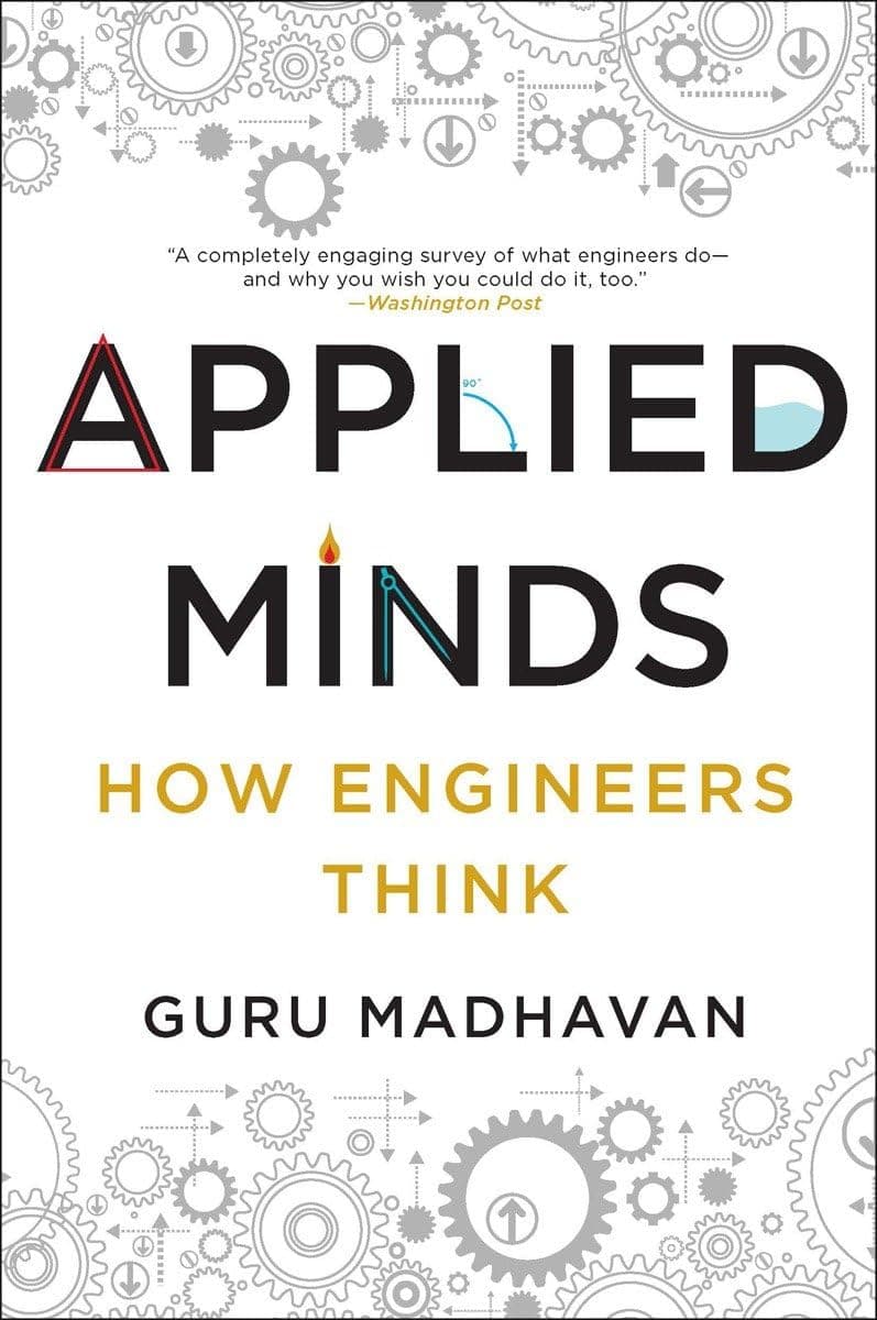 Applied Minds: How Engineers Think Reprint Edition