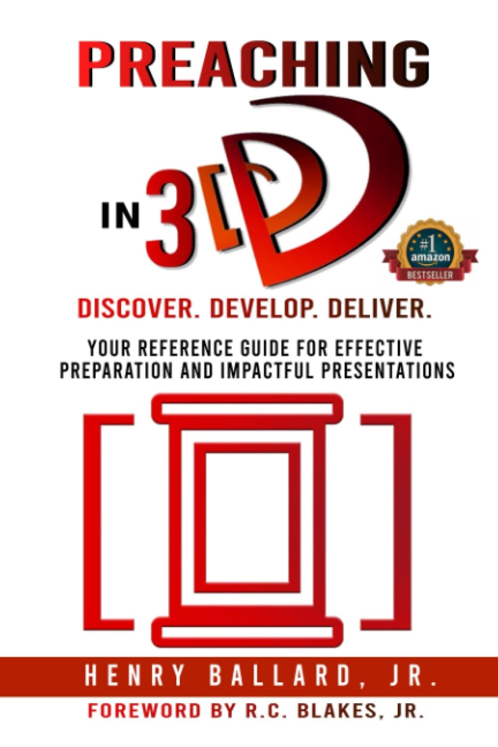 Preaching In 3D: Discover. Develop. Deliver: Your Reference Guide For Effective Preparation and Impactful Presentations
