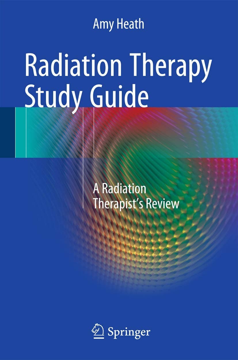 Radiation Therapy Study Guide: A Radiation Therapist's Review