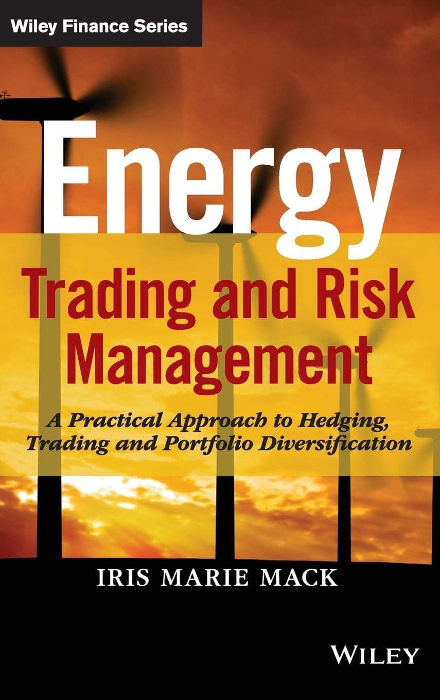 Energy Trading and Risk Management: A Practical Approach to Hedging, Trading and Portfolio Diversification (Wiley Finance) Hardcover – May 12, 2014