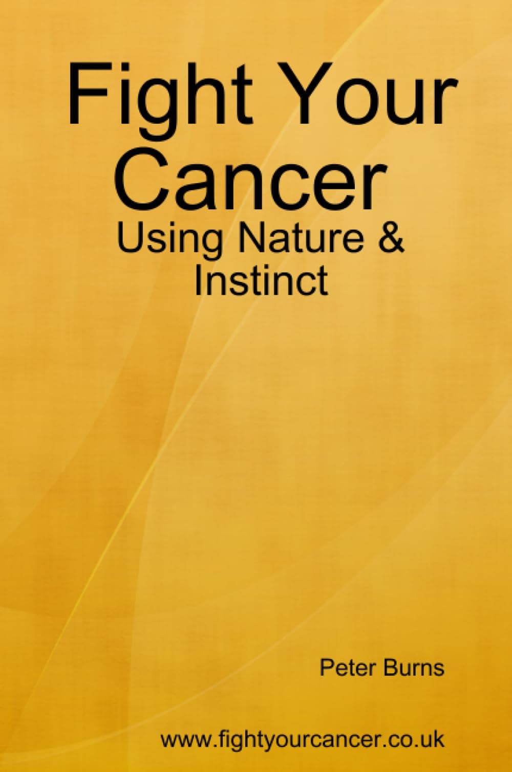 Fight Your Cancer Using Nature & Instinct
