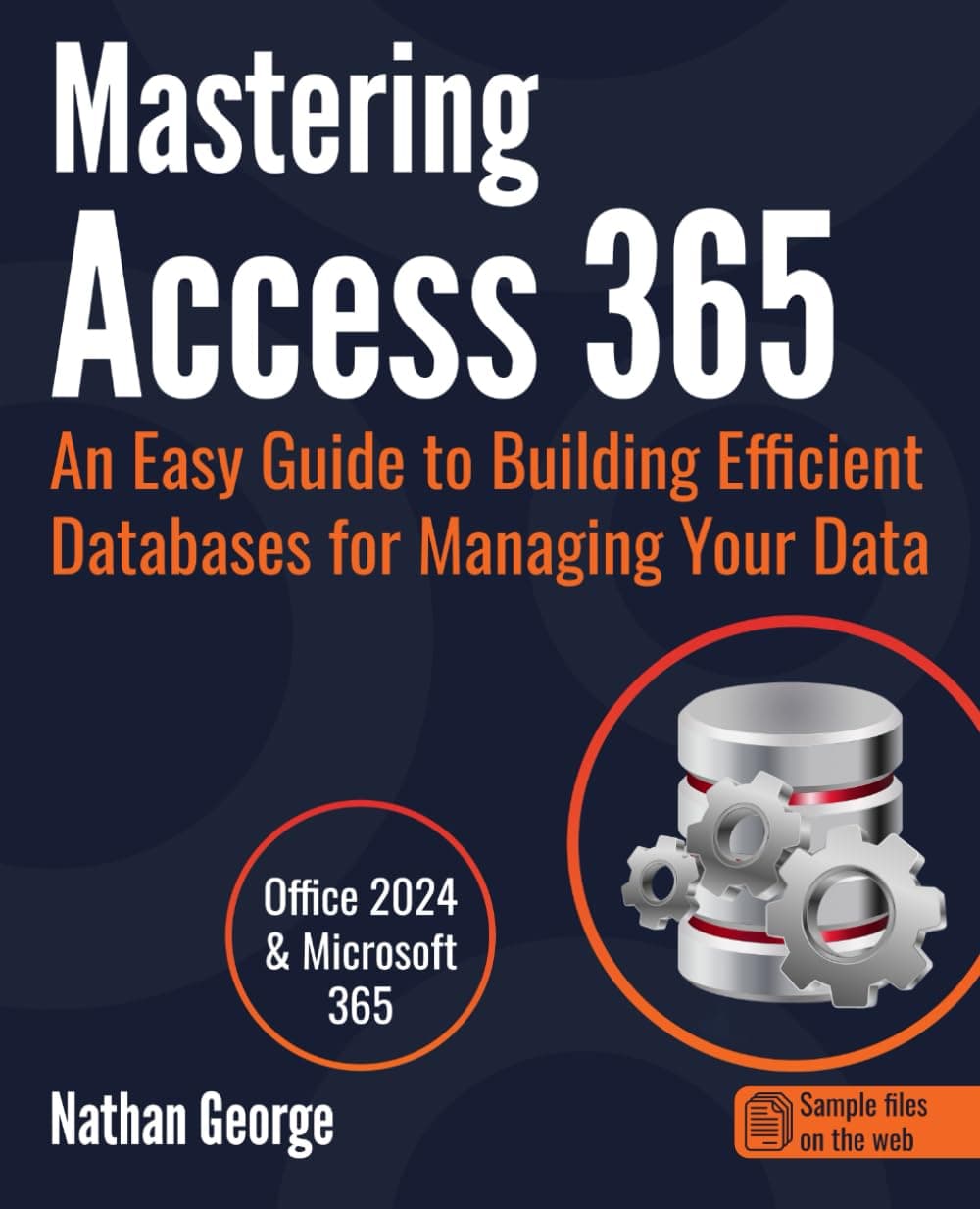 - Mastering Access 365: An Easy Guide to Building Efficient Databases for Managing Your Data