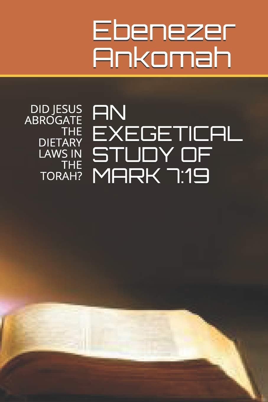 An Exegetical Study of Mark 7: 19: Did Jesus Abrogate the Dietary Laws in the Torah?