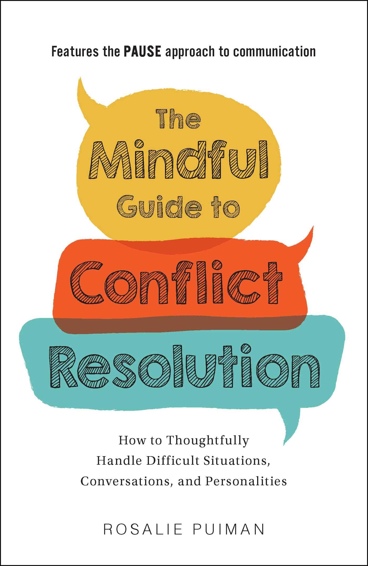 The Mindful Guide to Conflict Resolution: How to Thoughtfully Handle Difficult Situations, C