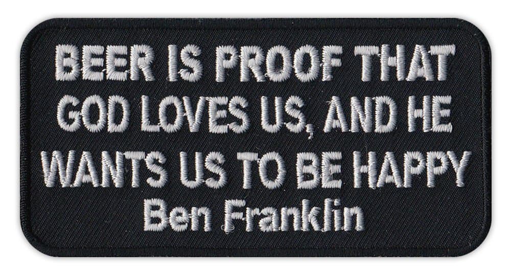Motorcycle Biker Jacket/Vest Embroidered Patch - Beer is Proof God Loves Us - Ben Franklin Quote - Funny