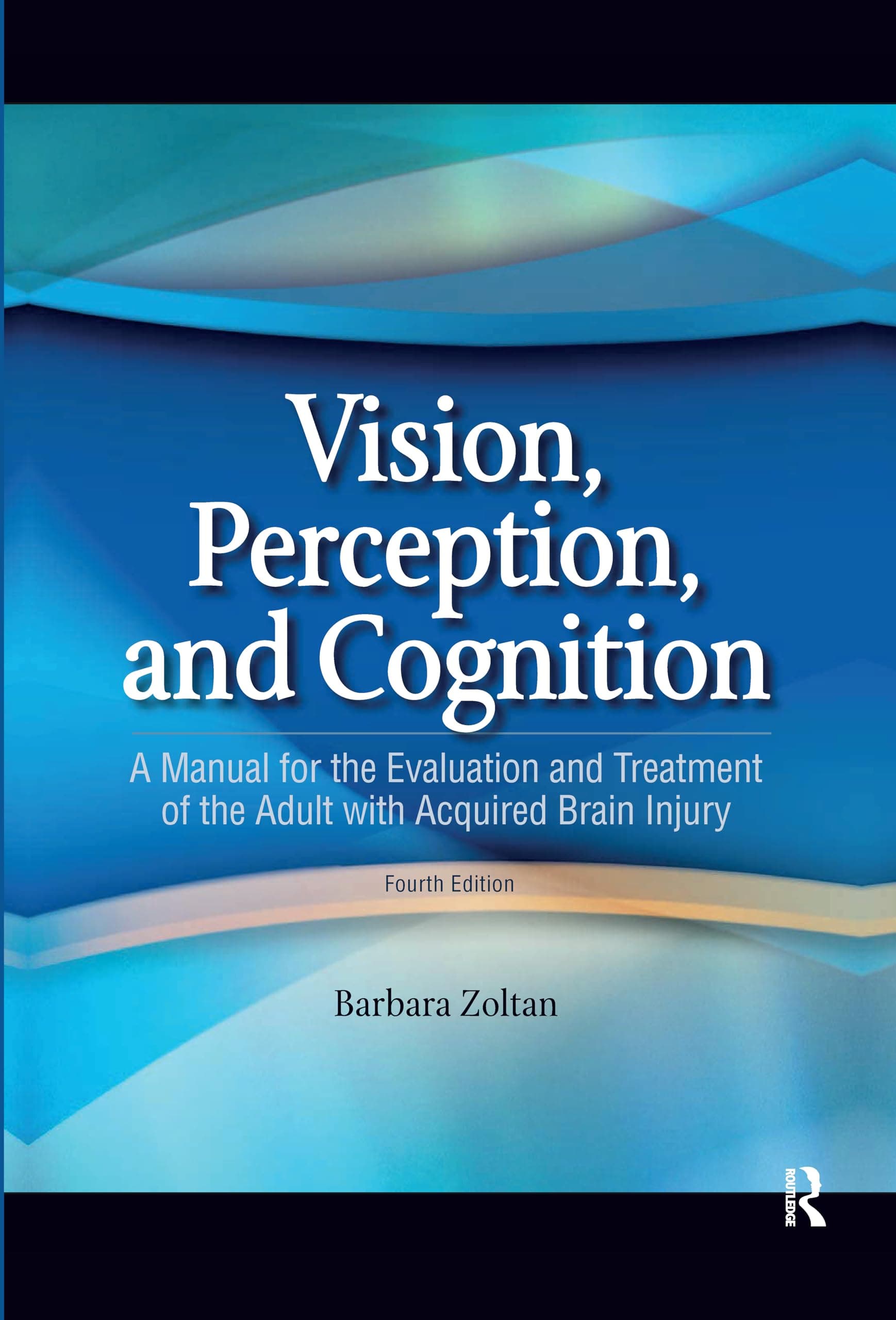 Vision, Perception, and Cognition: A Manual for the Evaluation and Treatment of the Adult with Acquired Brain Injury