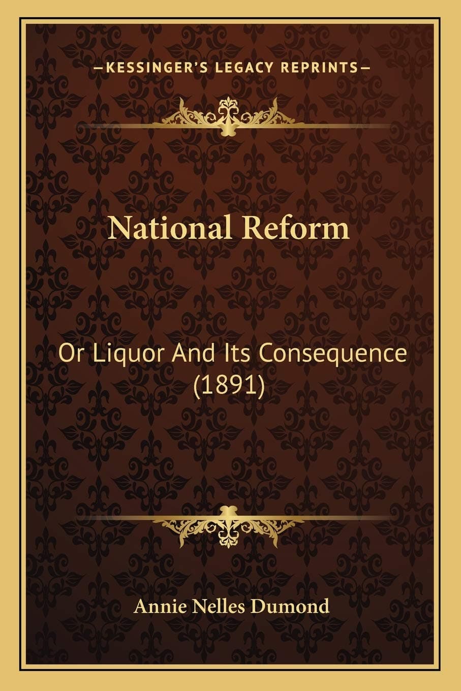 National Reform: Or Liquor And Its Consequence (1891)