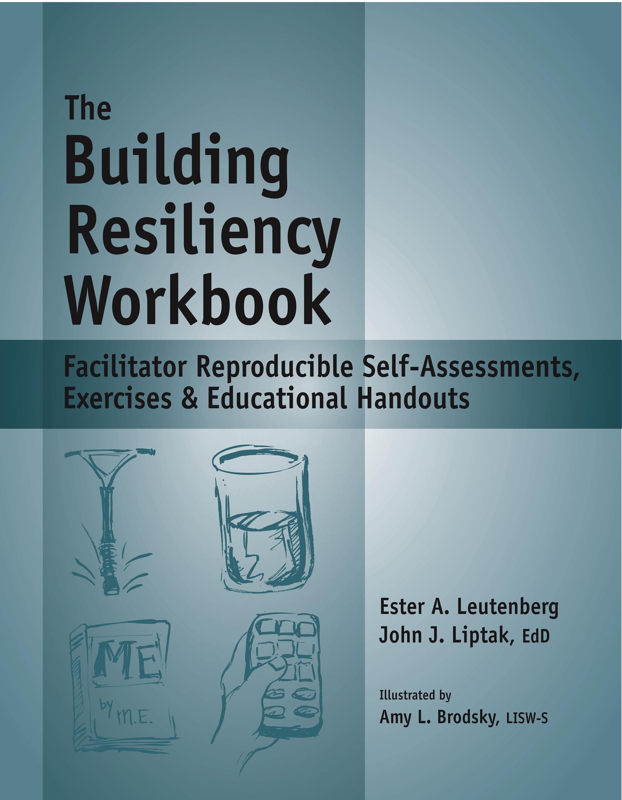 The Building Resiliency Workbook - Reproducible Self-Assessments, Exercises & Educational Handouts (Mental Health & Life Skills Workbook Series)