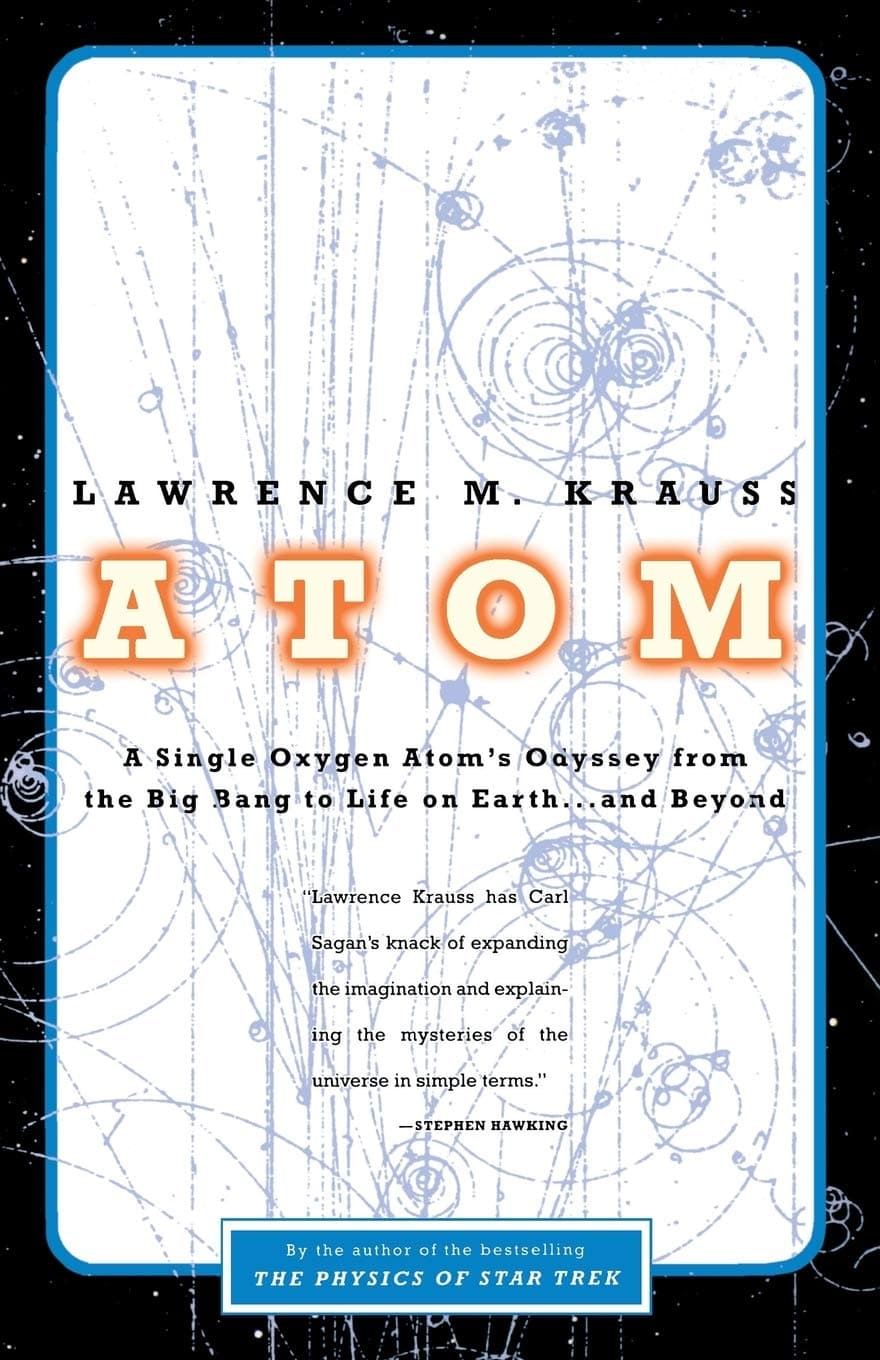 Atom: A Single Oxygen Atom's Journey from the Big Bang to Life on Earth...and Beyond