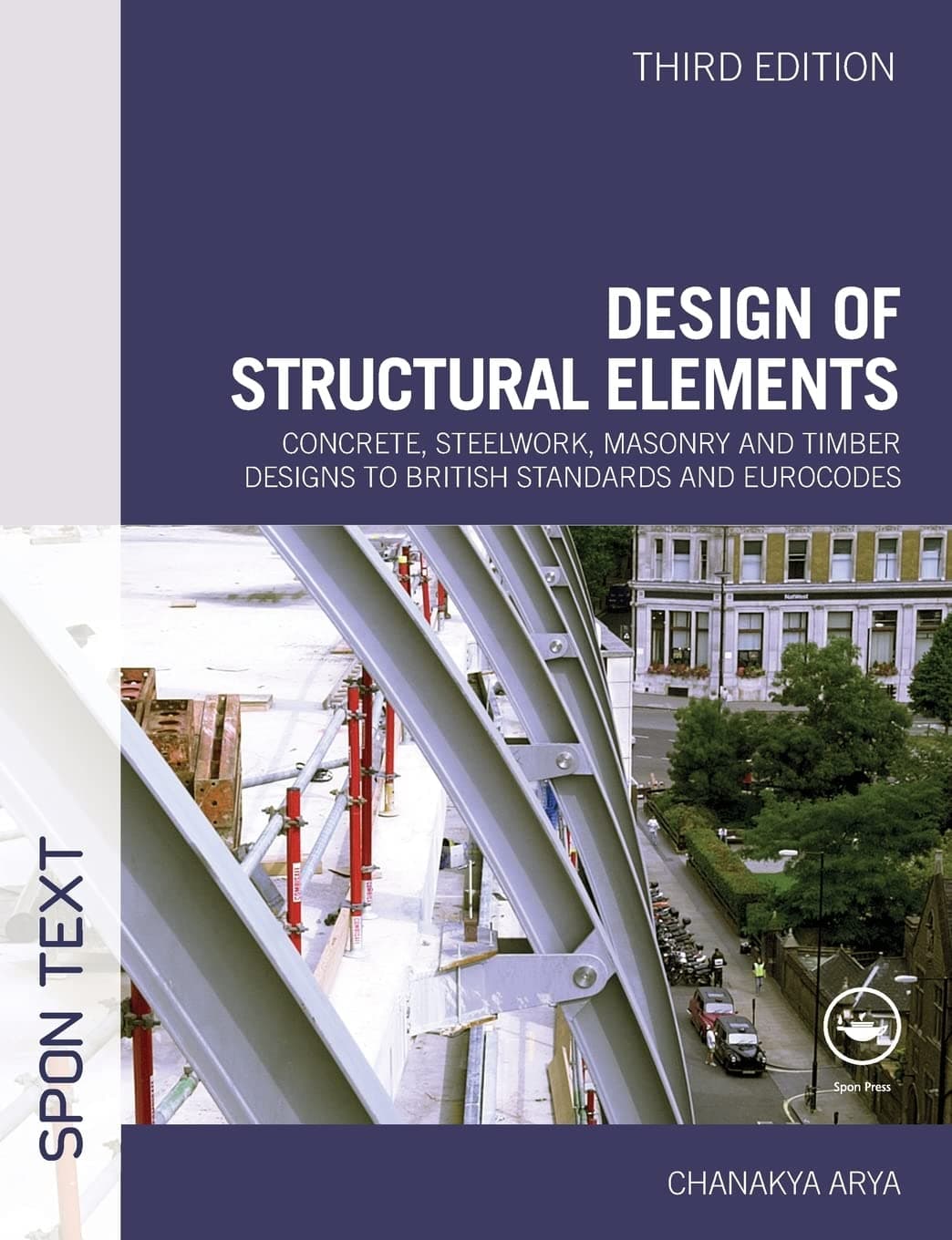 Design of Structural Elements: Concrete, Steelwork, Masonry and Timber Designs to British Standards and Eurocodes, Third Edition