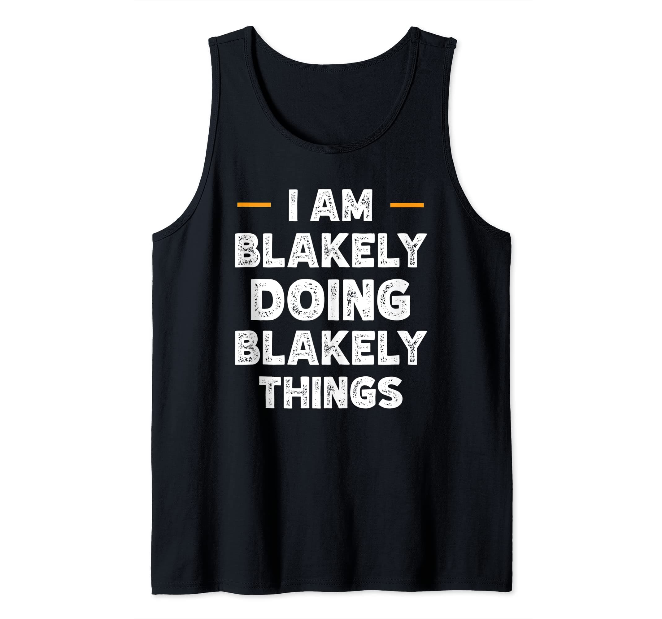 I am Blakely doing Blakely things custom funny name Tank Top