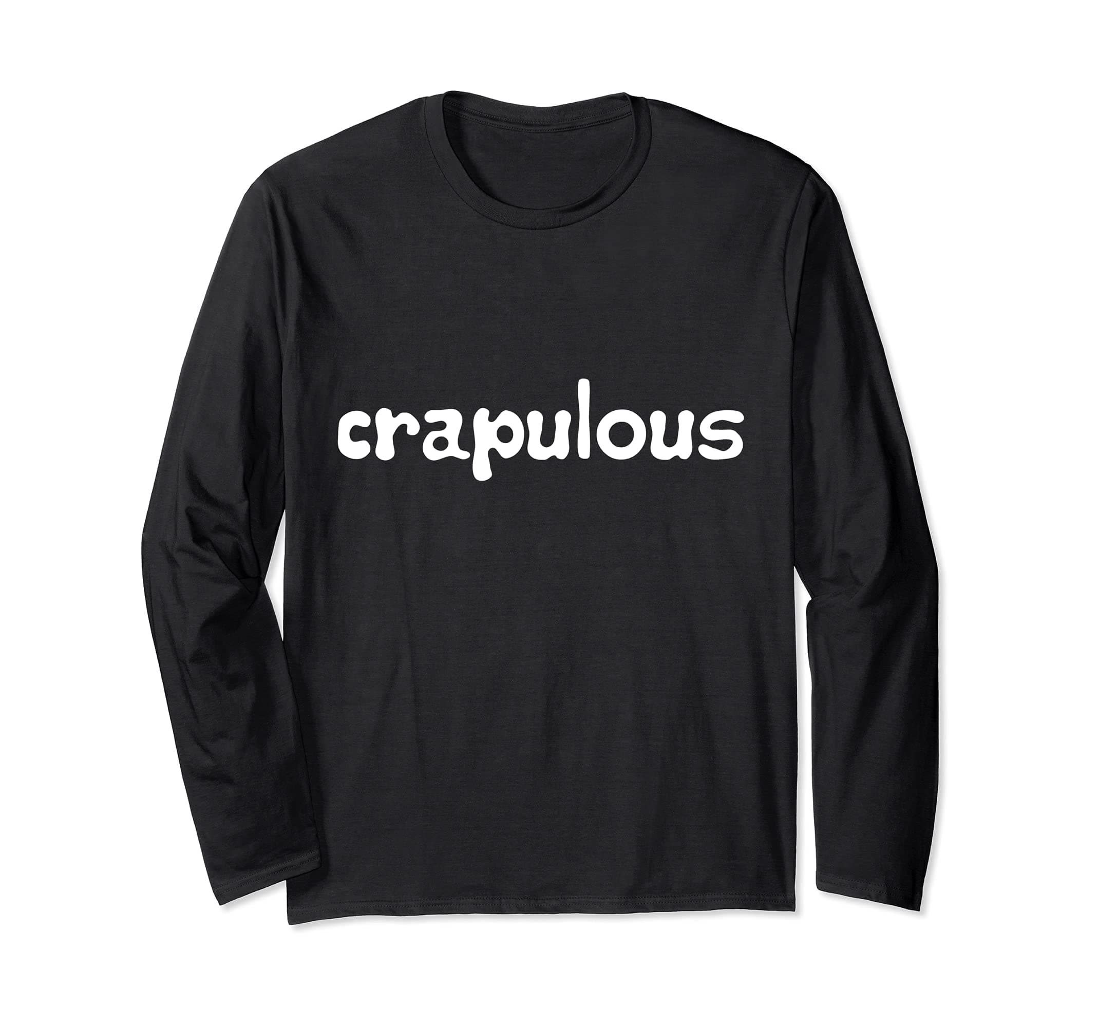 Crapulous Meaning Sick from Excessive Drinking or Hung Over Long Sleeve T-Shirt
