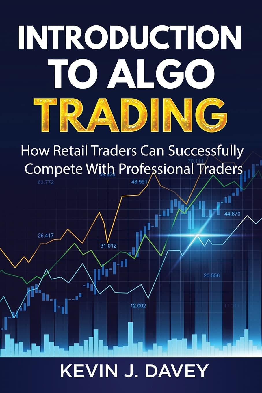 Independently Published Introduction To Algo Trading: How Retail Traders Can Successfully Compete With Professional Traders