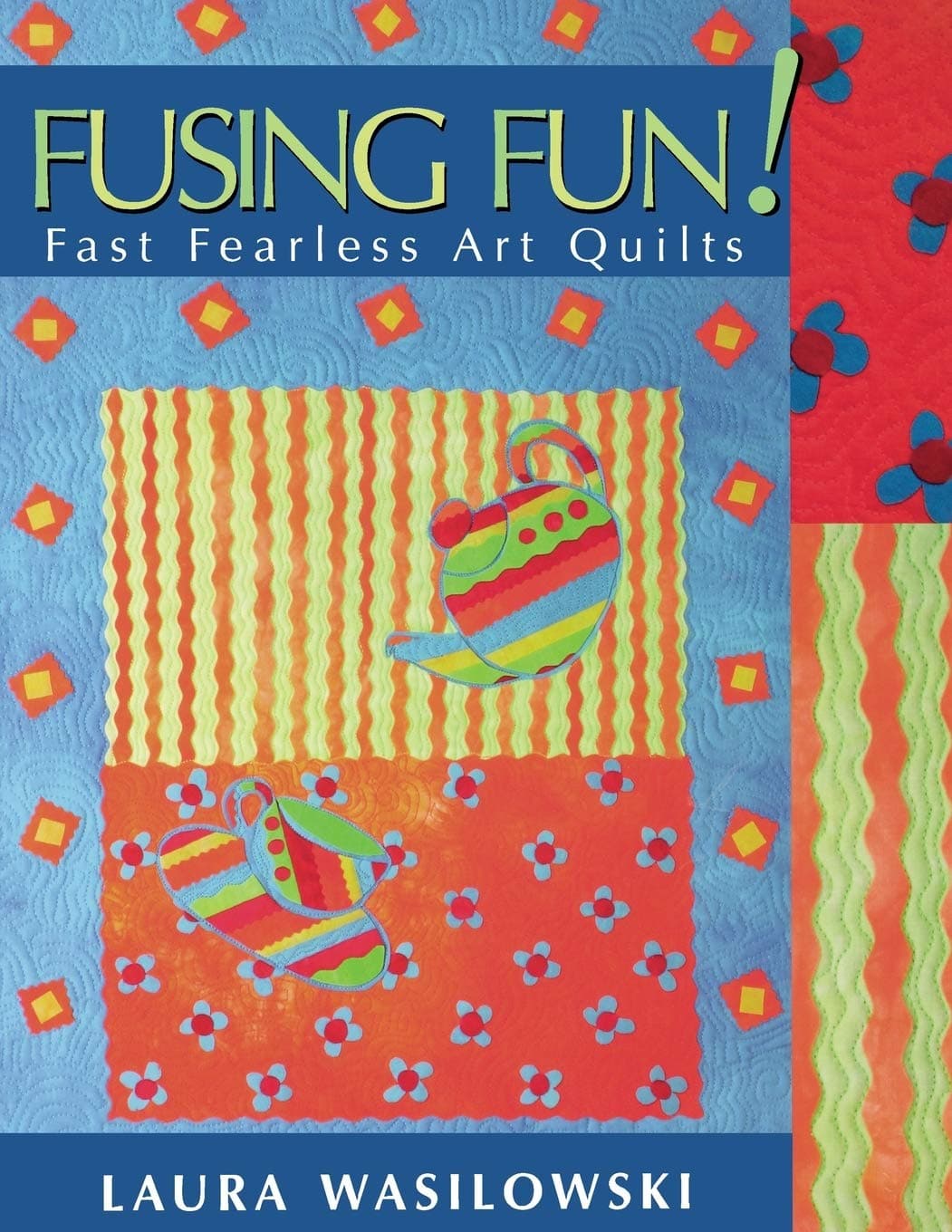Fusing Fun!: Fast Fearless Art Quilts
