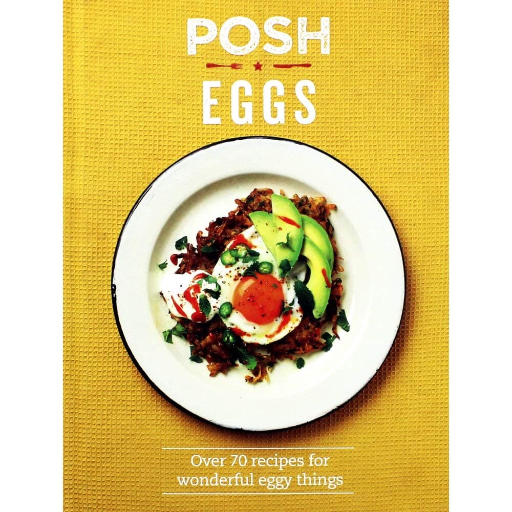 Posh Eggs: Over 70 Recipes for wonderful eggy things