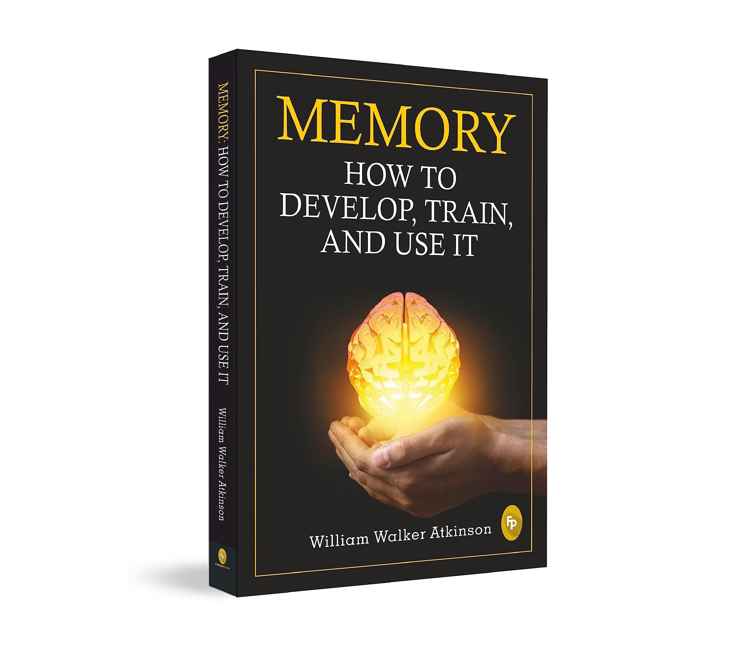 Memory: How to develop, train, and use it