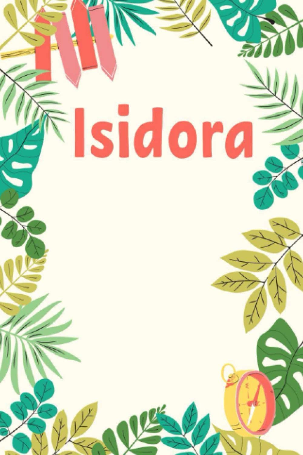 Isidora: Composition Notebook Gift, Isidora name gifts, Personalized Journal Gift for Isidora, Gift Idea for Isidora, 120 Pages