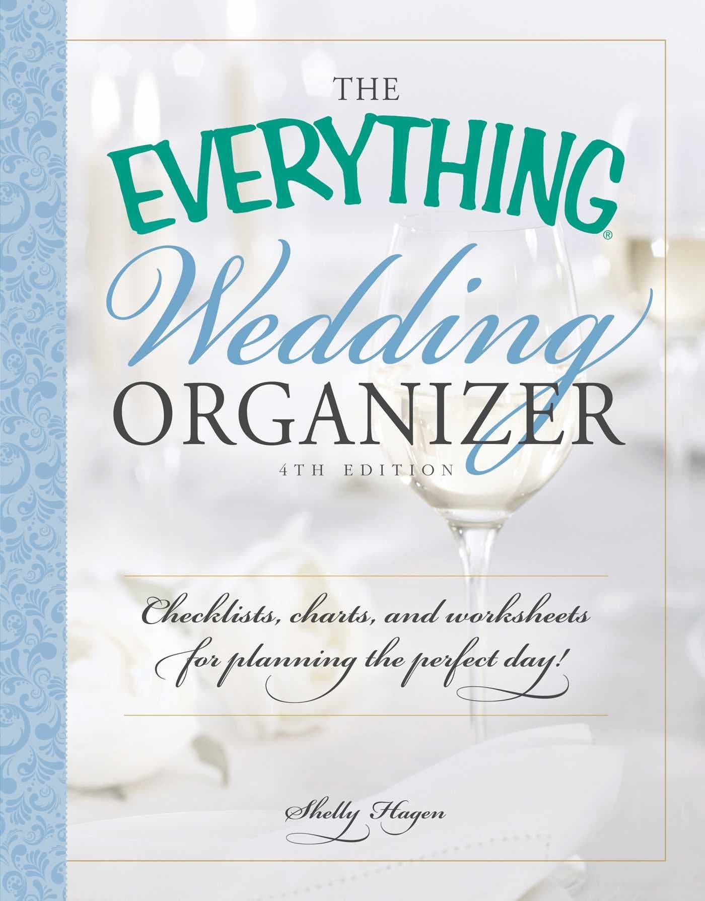 The Everything Wedding Organizer: Checklists, Charts, and Worksheets for Planning the Perfect Day!