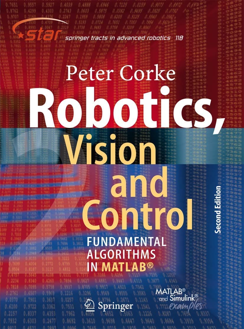 Springer Robotics, Vision and Control: Fundamental Algorithms In MATLAB® Second, Completely Revised, Extended And Updated Edition