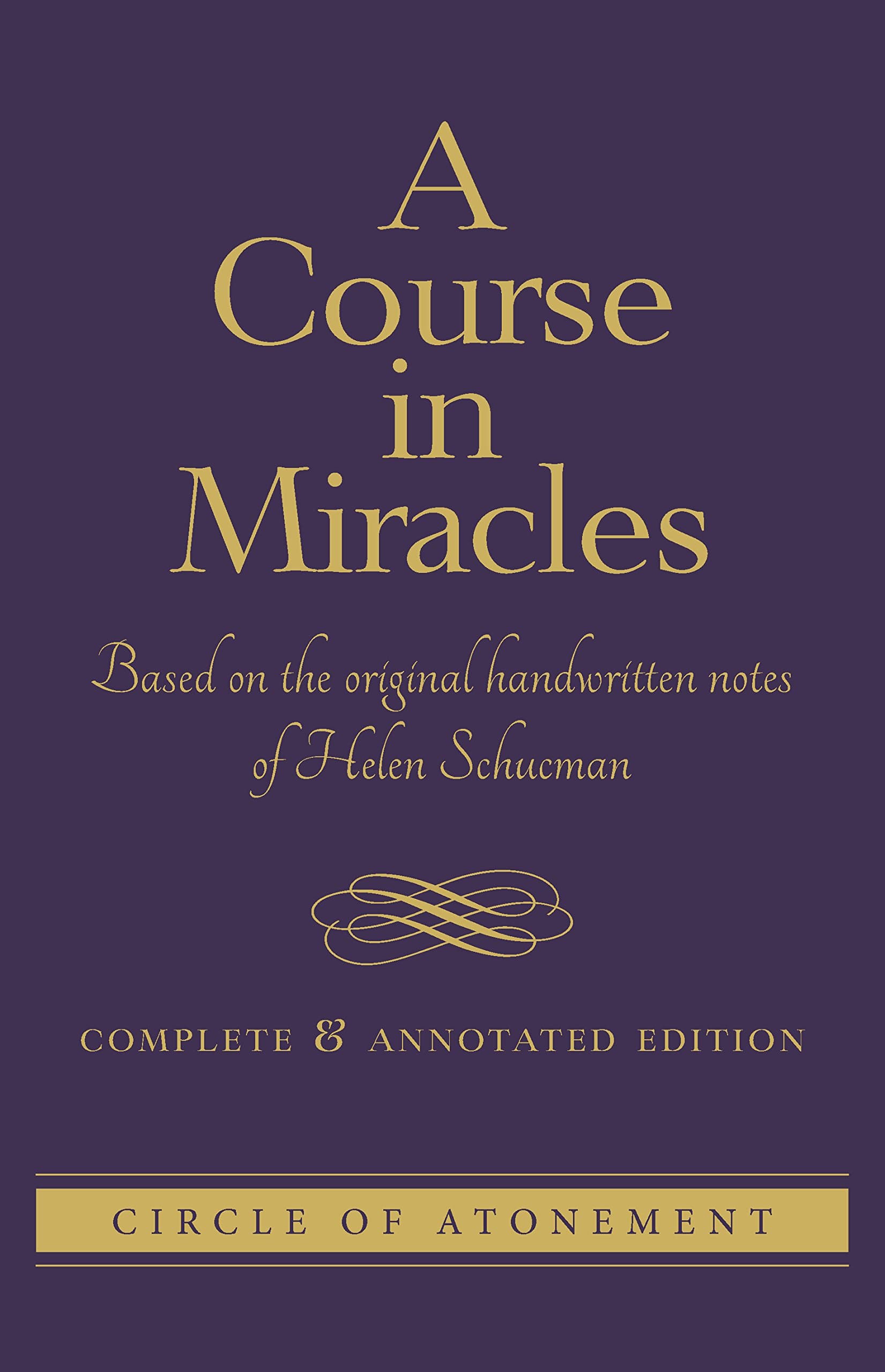A Course in Miracles: Based On The Original Handwritten Notes Of Helen Schucman--Complete & Annotated Edition [paperback] Helen Schucman [Jun 17, 2021] Paperback – June 17, 2021