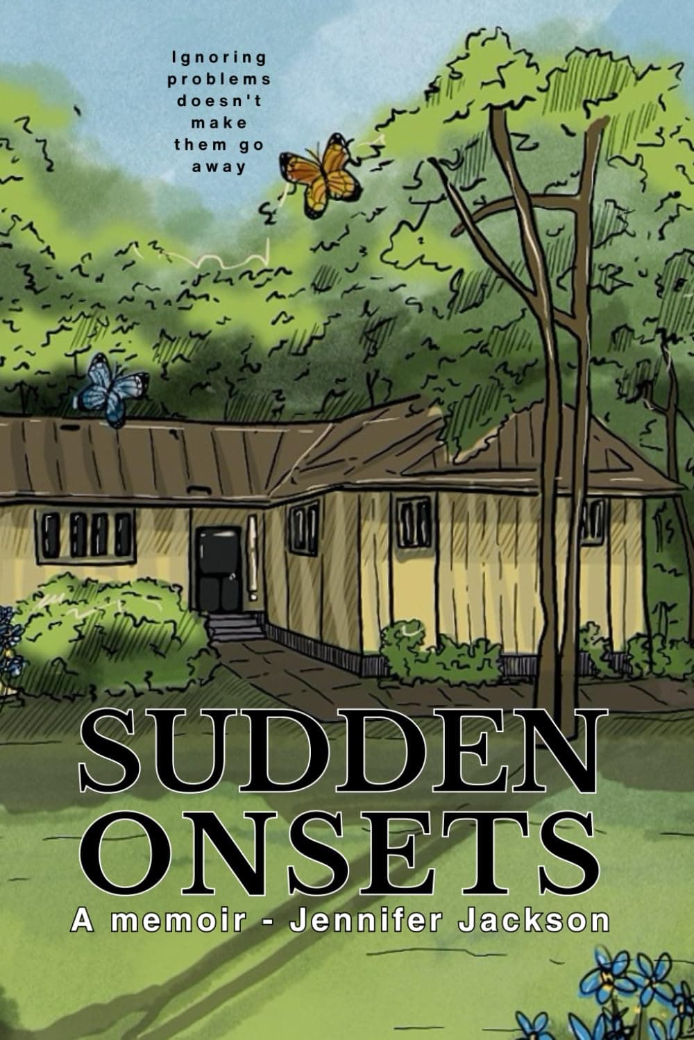 Sudden Onsets: Ignoring problems doesn't make them go away