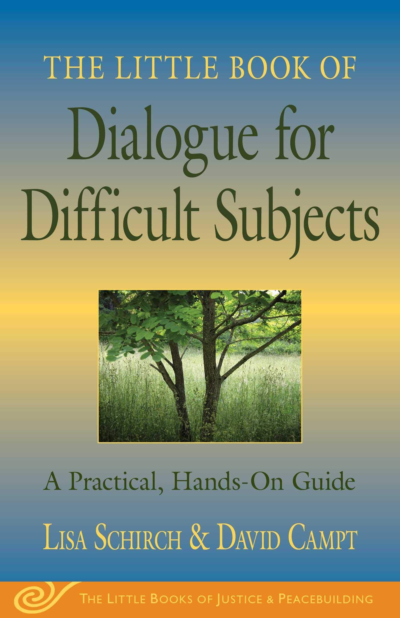 The Little Book of Dialogue for Difficult Subjects: A Practical, Hands-On Guide (Justice and Peacebuilding) Paperback – November 25, 2007