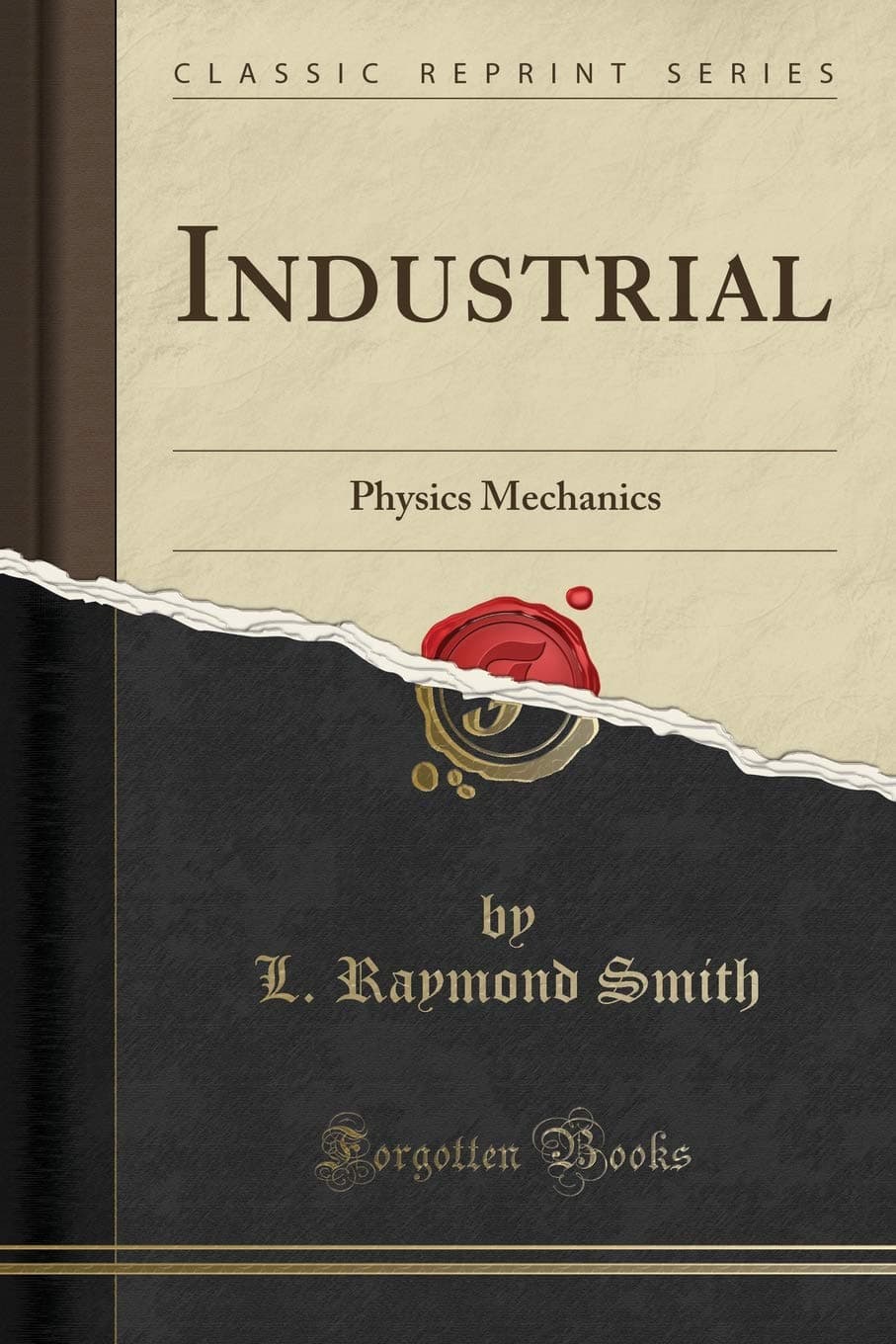 Industrial: Physics Mechanics (Classic Reprint)