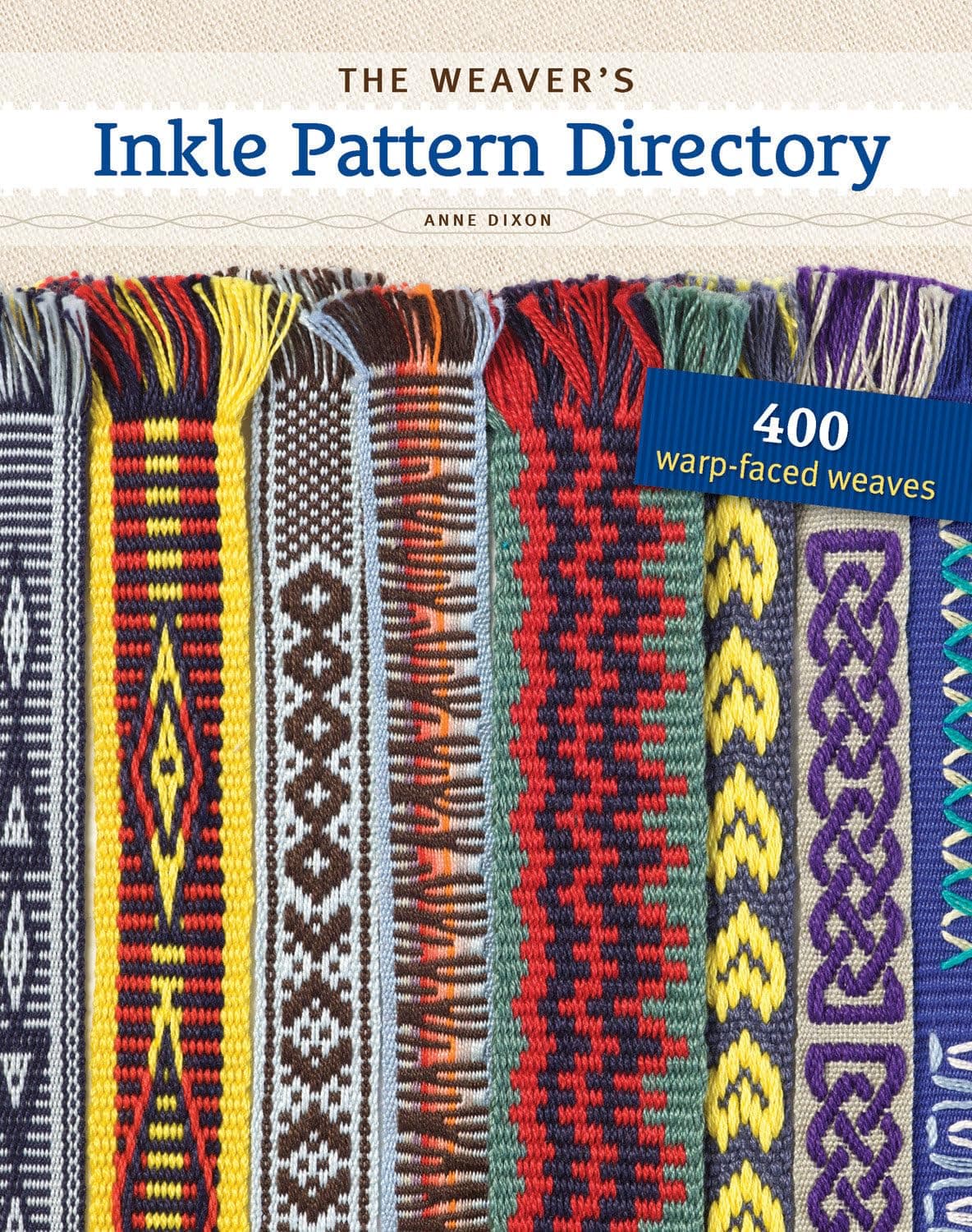 Weaver's Inkle Pattern Directory: 400 Warp-Faced Weaves