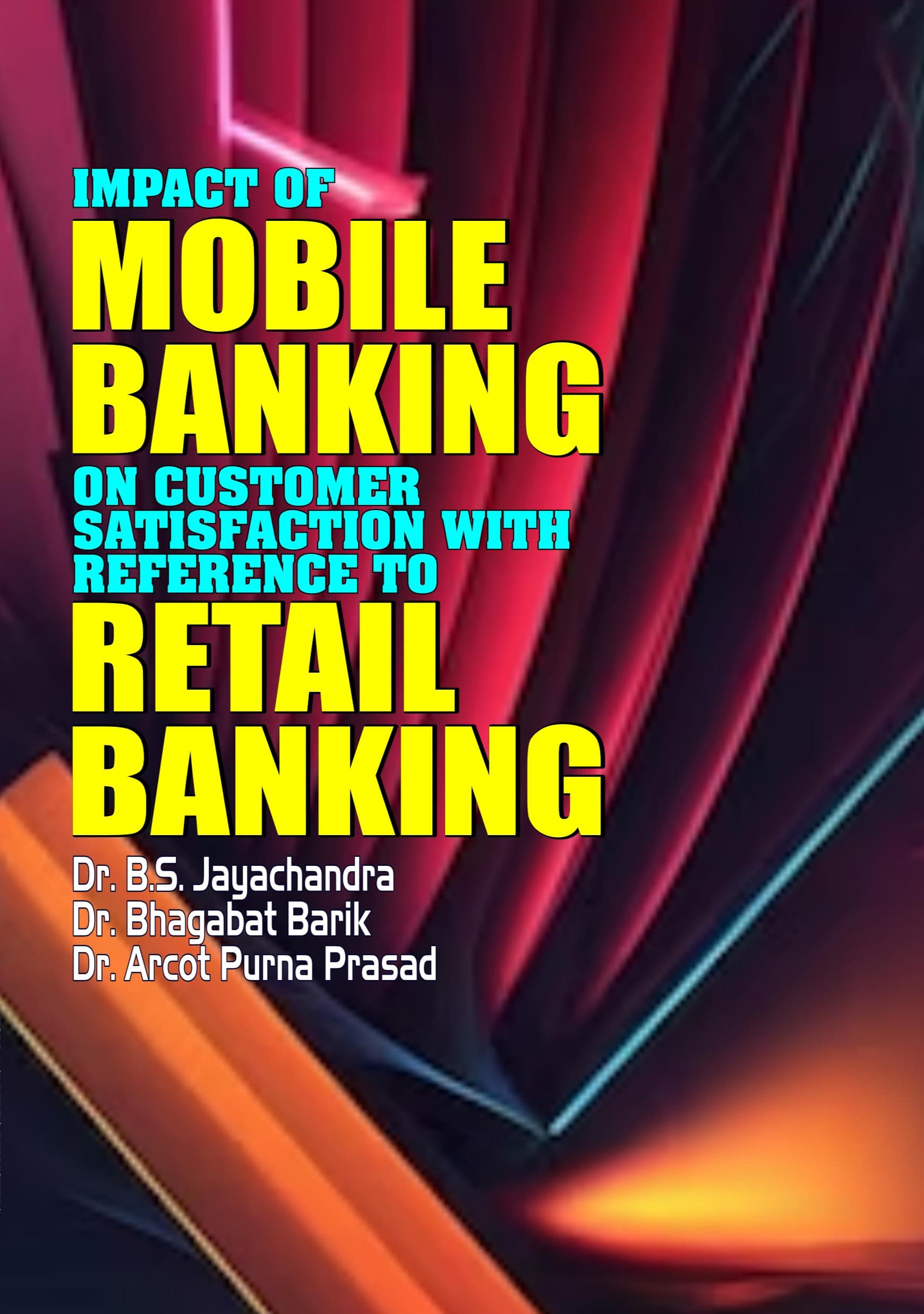 IMPACT OF MOBILE BANKING ON CUSTOMER SATISFACTION WITH REFERENCE TO RETAIL BANKING