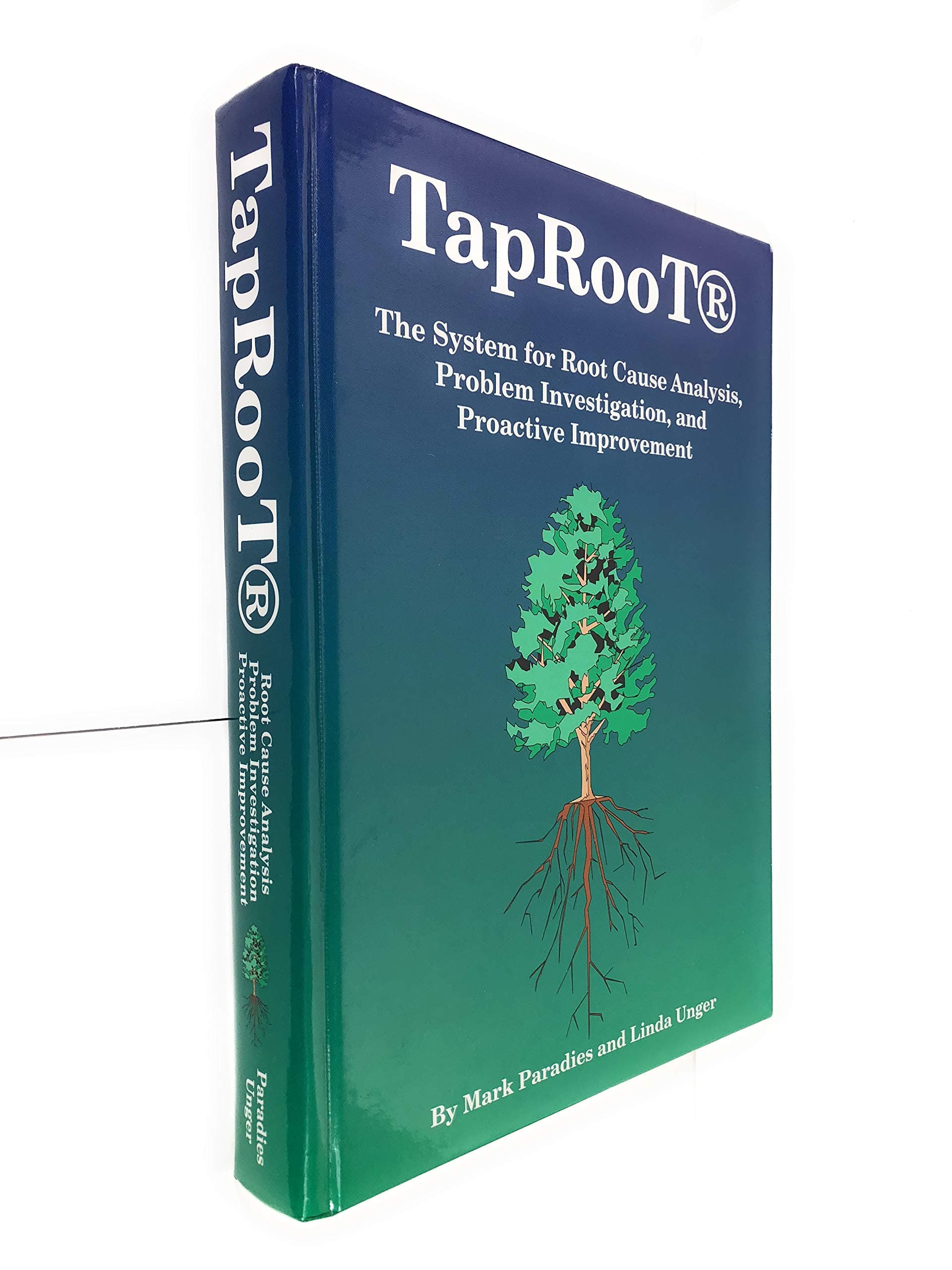 Taproot: The System for Root Cause Analysis, Problem Investigation & Proactive Improvement Hardcover – Big Book