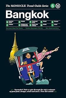 The Monocle Travel Guide to Bangkok: Monocle Travel Guide Series: 06