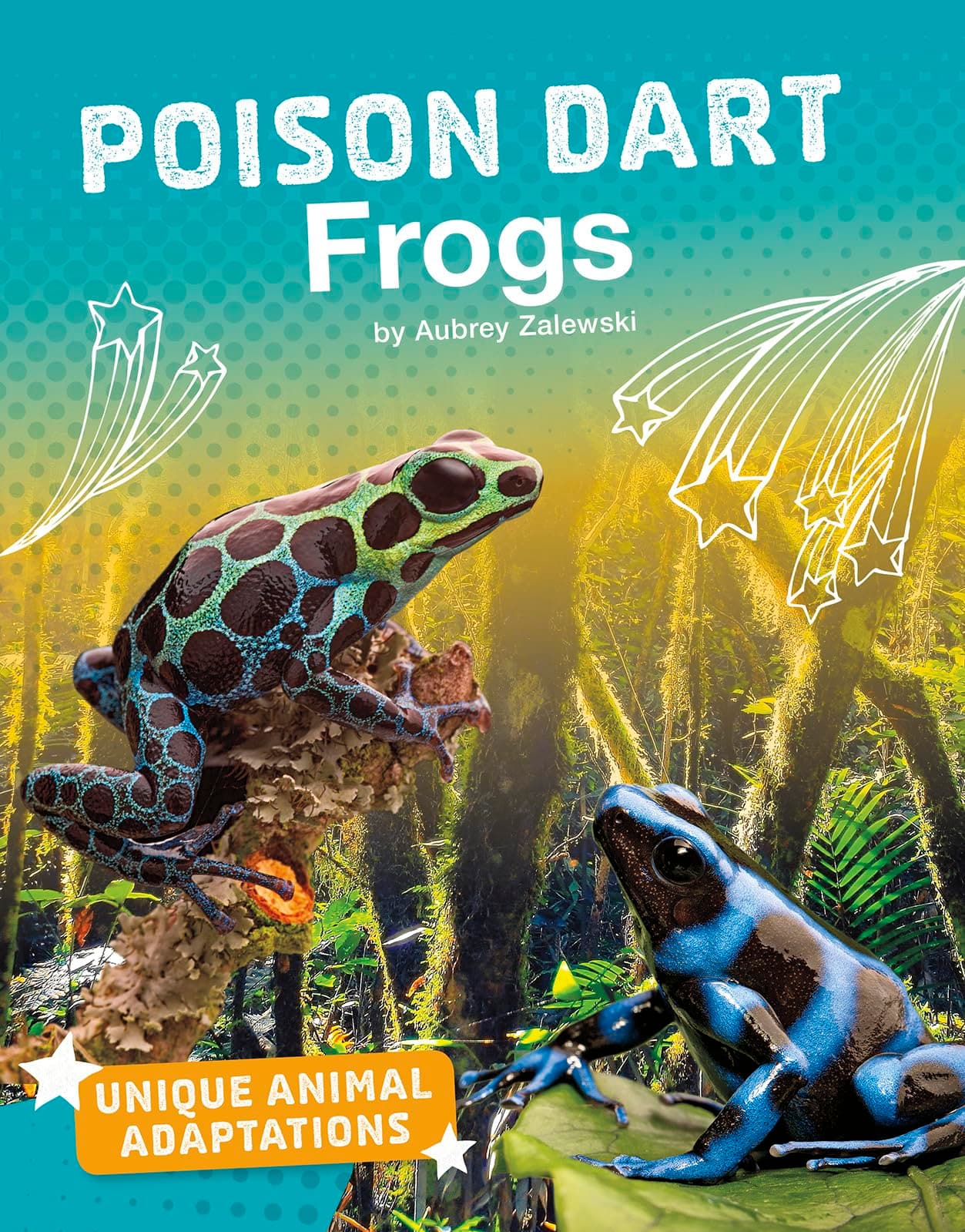 Poison Dart Frogs (Unique Animal Adaptations)