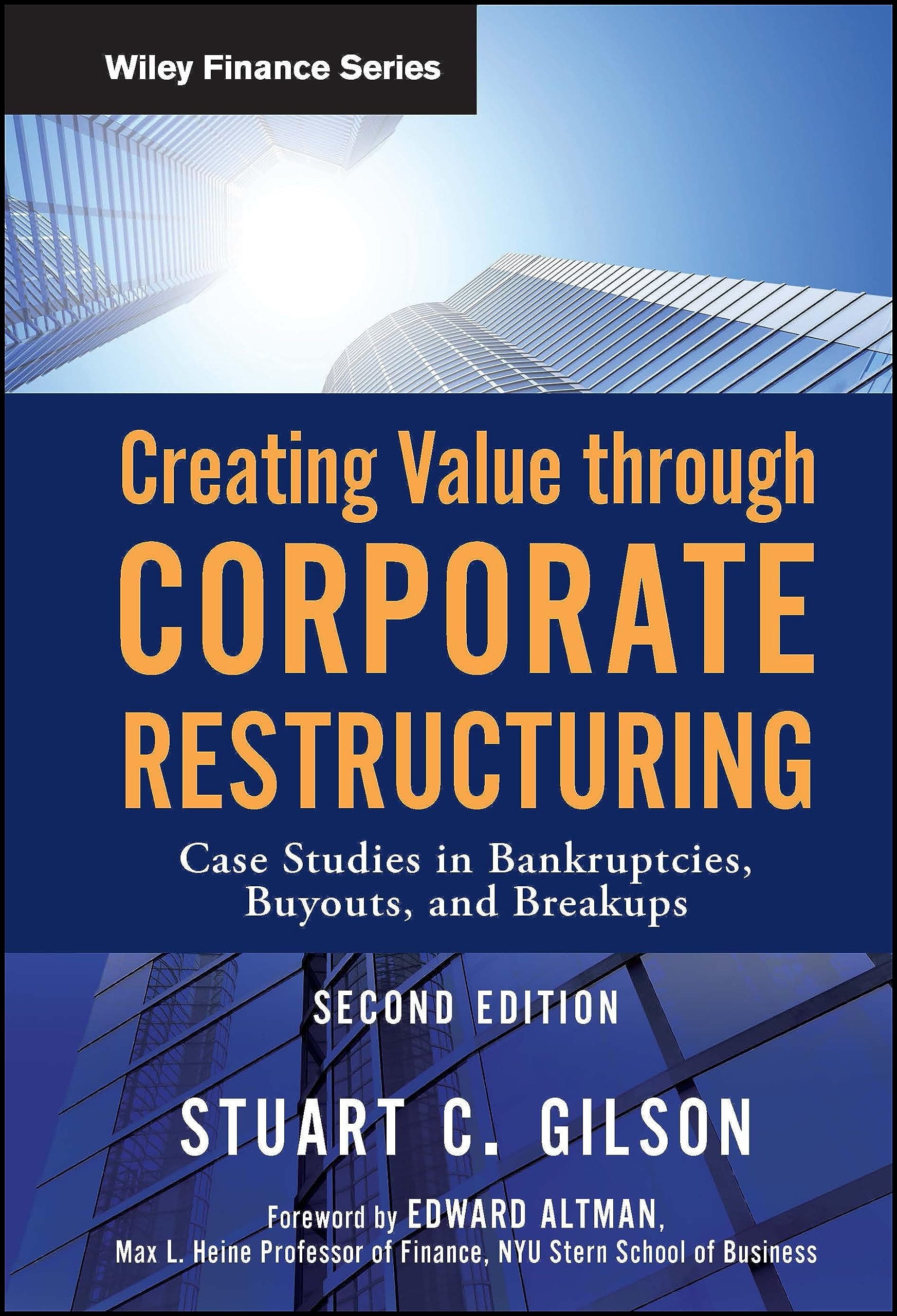 Creating Value Through Corporate Restructuring: Case Studies in Bankruptcies, Buyouts, and Breakups (Wiley Finance)