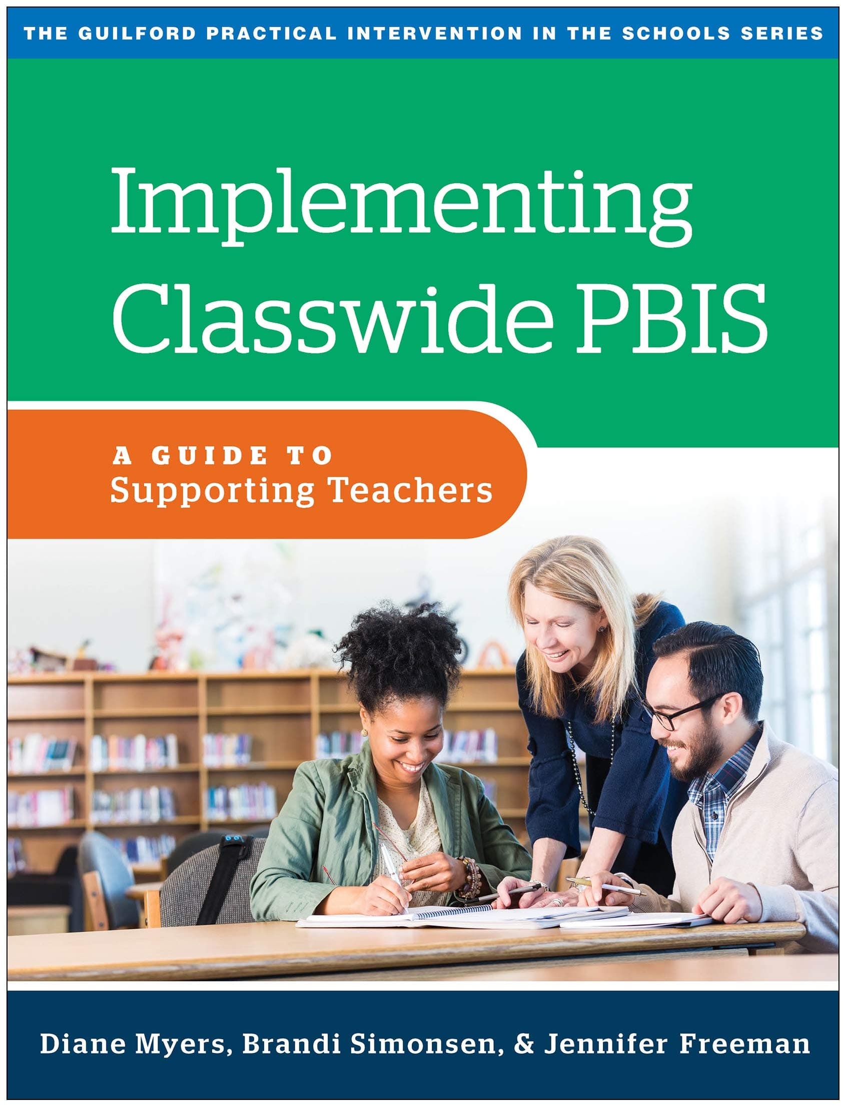 Implementing Classwide PBIS: A Guide to Supporting Teachers (The Guilford Practical Intervention in the Schools Series)