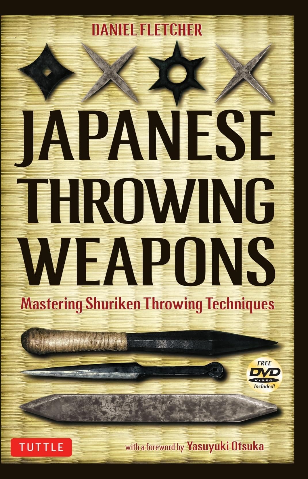 Japanese Throwing Weapons: Mastering Techniques for Throwing the Shuriken (Book & DVD): Mastering Shuriken Throwing Techniques [DVD Included]